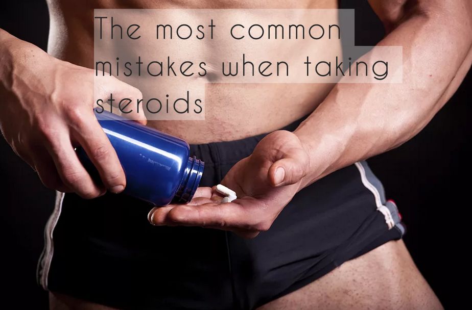 The most common mistakes when taking steroids
